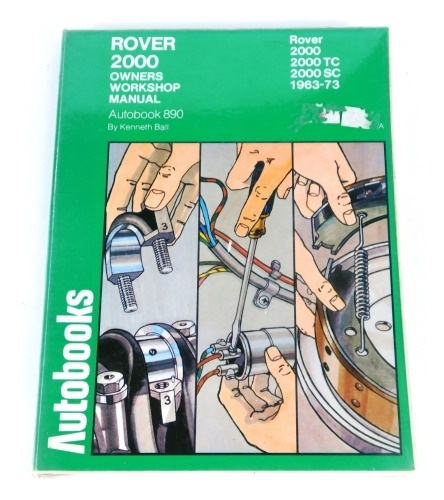 A Rover 2000 Owners Workshop Manual Autobook 890,for Rover 2000TC, 2000SS 1963-73, by Kenneth Ball.