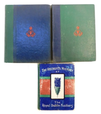 Royal Dublin Fusiliers books, comprising The Recruits History of The Royal Dublin Fusiliers, printed by Gale & Polden, Aldershot., Mainwaring (Major A E). The Royal Dublin Fusiliers Engagement Book, Aldershot 1910., and Standing Orders of The Royal Dublin