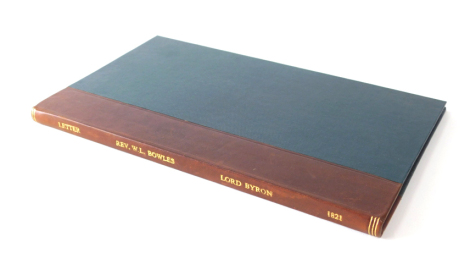 Byron (Lord George Gordon) LETTER TO **** ******, ON THE REV. W.L. BOWLES' STRICTURES ON THE LIFE AND WRITINGS OF POPE FIRST EDITION later calf-backed cloth, {Wise p.34], 8vo, 1821 NB. We have specific instructions to sell this lot WITHOUT RESERVE.