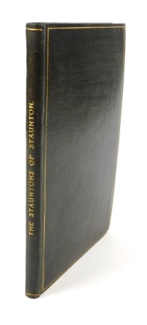 Staunton (G.W.) and F.M. Stenton THE FAMILY OF STAUNTON, OF STAUNTON, Nottinghamshire fine straight-grained morocco, 8vo, Newark, 1911 NB. We have specific instructions to sell this lot WITHOUT RESERVE.