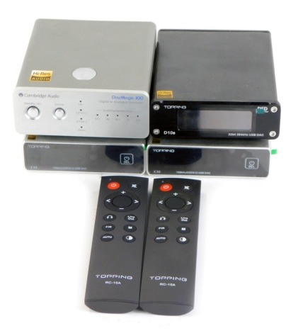 Audio equipment, comprising a Cambridge Audio DAC Magic 100 Digital to Analogue Converter, two Topping E30 USB DACs, and a Topping D10S, with two Topping RC-15A remotes. (6)