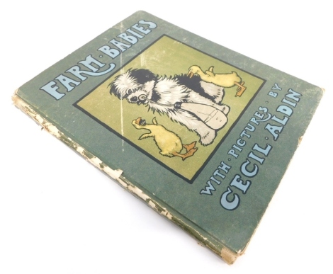 Aldin (Cecil). Farm Babies, with illustrations hard back, Henry Frowde and Hodder & Stoughton publishing.