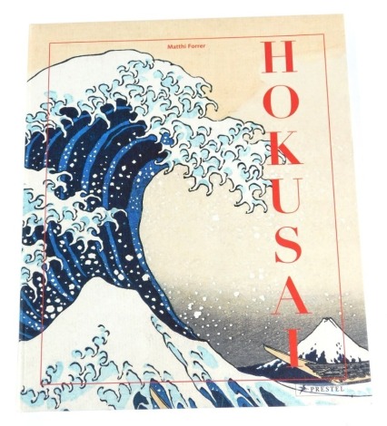 Forrer (Mattahi). Hokusai, folio, with slip case, published by Prestel for The Folio Society, Munich, Berlin, London and New York 2010.