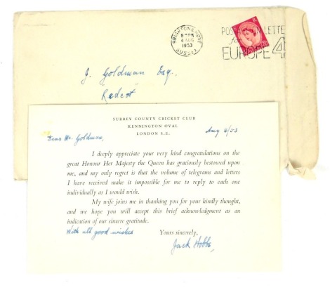 An acknowledgement card printed on Surrey county cricket club card/paper, to Mr Goldman dated 4th August 1953 printed 'I deeply appreciate your very kind congratulations on the great honour Her Majesty the Queen has graciously bestowed upon me, and my onl