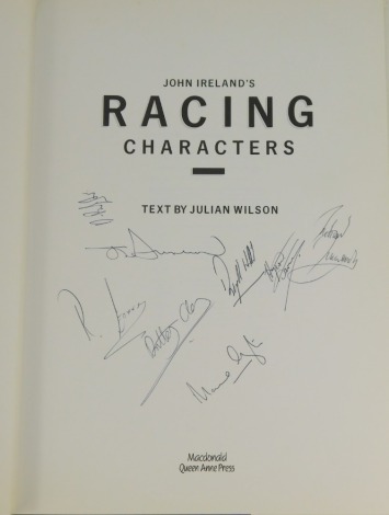 Wilson (Julian). John Ireland's Racing Characters, signed by the author and various racehorse trainers and jockeys, Julian Wilson, Richard Fox, Marcus Armytage, Darrell Holland, Hywel Davies, Richard Dunwoody, Pat Eddery, Gee Armytage, Nicky Henderson and