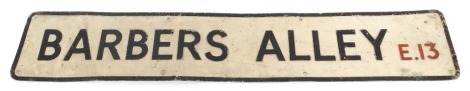 A 20thC street sign for Barbers Alley E13, 23cm x 123cm.