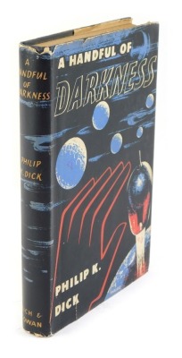 Dick (Philip K). A Handful of Darkness, first edition published 1955, William Brendon and Son Ltd, hardback with dust jacket, price clipped, initialled E J to dust jacket in two places, and internally, with further inscriptions.