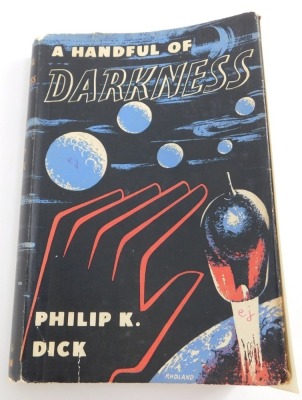 Dick (Philip K). A Handful of Darkness, first edition published 1955, William Brendon and Son Ltd, hardback with dust jacket, price clipped, initialled E J to dust jacket in two places, and internally, with further inscriptions. - 3