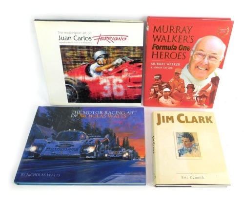 Motorsport related books, comprising Murray Walker's Formula One Heroes, Jim Clark, The Motorsport Art of Juan Carlos, and Watts (Nicholas). The Motor Racing Art of Nicholas Watts. (4)