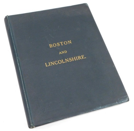 Book. Boston, Skegness and Spilsby, gilt tooled green cloth, published by WT Pike and Company, Brighton 1910, Ex Libris Winston Kime.