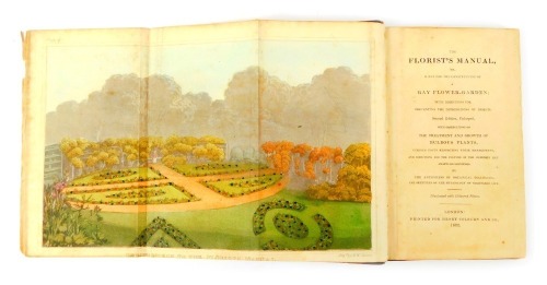 The Florist's Manual or Hints for the Construction of a Gay Flower Garden, by the Authoress of Botanical Dialogs and Sketches of the Physiology of Vegetable Life, illustrated with coloured plates, second edition enlarged, gilt leather and marbled boards,