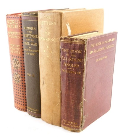 18thC and later books, comprising The Letters of TE Lawrence, Parthenope (Francis) Memoirs of the Verney Family During the Civil War, World Pictures by Mortimer Menpes, The Book of the All Round Angler, (4)