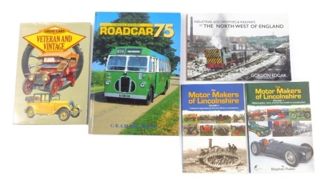 A collection of motoring books, comprising The Motor Maker's of Lincolnshire vols 1 & 2, Lincolnshire Road Car 75, Great Cars, Veteran and Vintage, and Industrial locomotives and Railways of The North West of England by Graham Ledger and Edgar. (5)