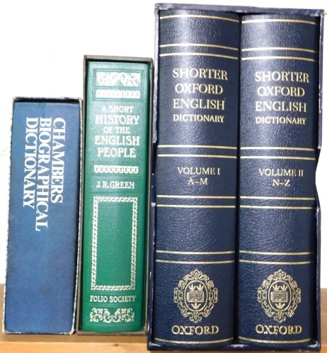 Books. The Shorter Oxford English Dictionary, two vols, together with Chambers Biographical Dictionary, and Green (J R) A Short History of the English People, with slipcases. (4)