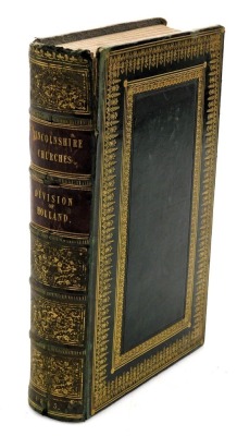 Lewin (Stephen). Lincolnshire Churches, an account of the churches in the division of Holland, in the county of Lincoln, gilt tooled green Morocco, printed and published by T N Morton, Boston, 1843.