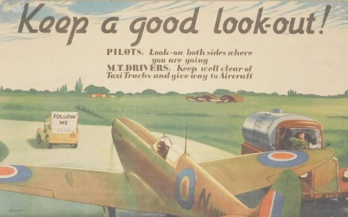 A scarce original WWII RAF pilot's safety poster, with instructions to 'keep a good look-out!', pilots: look on both sides where you are going, MT drivers: keep well clear of taxi tracks and give way to aircraft, after Bryant, 48cm x 35cm.