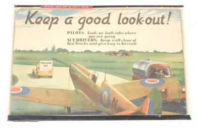 A scarce original WWII RAF pilot's safety poster, with instructions to 'keep a good look-out!', pilots: look on both sides where you are going, MT drivers: keep well clear of taxi tracks and give way to aircraft, after Bryant, 48cm x 35cm. - 2