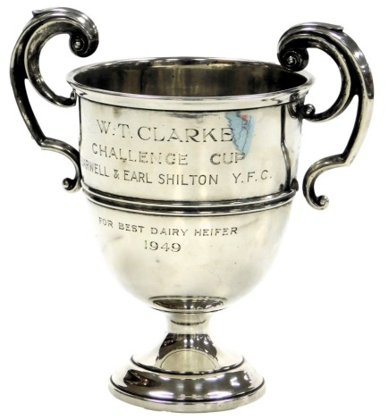 A George V silver twin handled trophy, later presentation engraved "W.T.Clarke Challenge Cup, Barwell & Early Shilton YFC, for Best Dairy Heifer", with winners from 1949-1953, Birmingham 1922, 9.09oz.