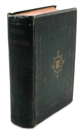 White (William). History, Gazetteer and Directory of Lincolnshire and the city and diocese of Lincoln, third edition, gilt tooled green cloth, published by William White, Sheffield 1872.