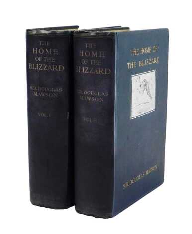 Mawson (Douglas Sir). The Home of the Blizzard, being the story of Australasian Antarctic Exhibition 1911-1914, volumes 1 and 2, published by William Heinemann London 1915, first edition, stamped Presentation Copy, volume 2, with various paper maps to inn