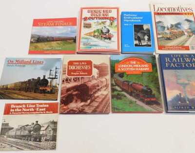 Railway related books, including Railway Images Around Northamptonshire, On the Settle and Carlisle Route by TJ Flinders, On Midland Lines by Huntress published by Ian Allen, Life in a Railway Factory by Alfred Williams, Twells The London Midland and Scot - 3