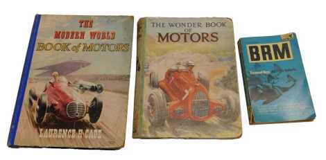 The Wonder Book of Motors published by Ward Locke, The Modern World Book of Motors by Lawrence H Cade signed by Raymond Mays page 111, and a Handbooks Illustrated BRM by Raymond Mays and Peter Roberts. (3)