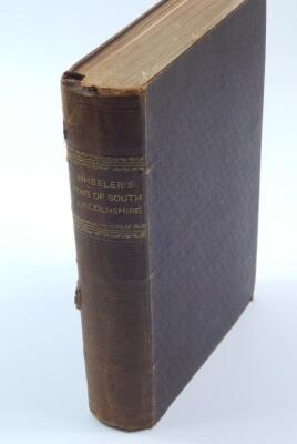 Wheeler (W.H.). A History of the Fens of South Lincolnshire .....