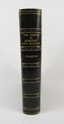 Champion (F.W.). The Jungle in Sunlight and Shadow