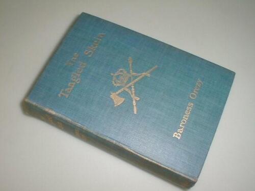 Baroness Orczy: The Tangled Skein 1907 1st edition