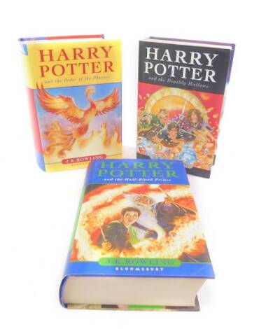 J K Rowling; Harry Potter and the Order of the Pheonix, 1st edition, with dust wrapper, published London 2003: Harry Potter and the Deathly Hallows, 1st edition, with dust wrapper, published London 2007: Harry Potter and the Half Blood Prince, 1st edition