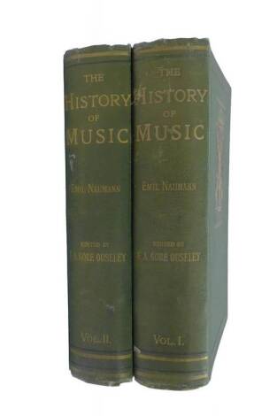 Naumann (Emil). The History of Music, translated by F. Praeger, edited by the Reverend Sir F.A Gore Ouseley Bart, first edition, 2 vols, gilt tooled green cloth, published by Cassell & Co Ltd, London.