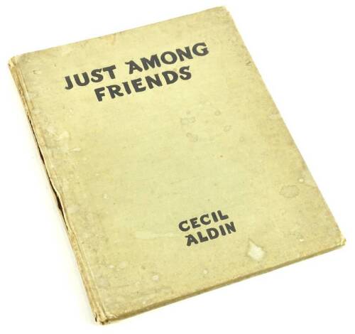 Aldin (Cecil). Just Among Friends: Pages from me Sketchbooks, Eyre and Spottiswood Publishing 1934.