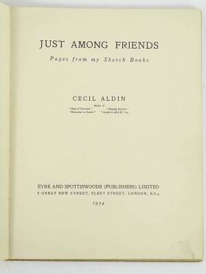 Aldin (Cecil). Just Among Friends: Pages from me Sketchbooks, Eyre and Spottiswood Publishing 1934. - 2