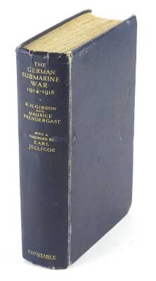 The German Submarine War (1914-1918), by Gibson, (RH) and Prendergest, (Morris), published by Constable.