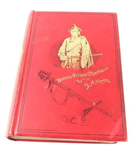 G A Henty. Bonnie Prince Charlie, first format, first edition, gilt tooled red cloth, published by Blackie & Son, London. together with By Conduct & Courage., Through The Fray., With Buller in Natal., On The Irrawaddy., Through The Sikh War., With Moore a