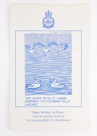 Happy Birthday Sir Barnes from the Wartime Air Crew of 617 Squadron RAF The Dambusters Menu, signed by Leonard Cheshire, Lady Harris, Marshall of The Royal Air Force Arthur T Harris, Barnes Wallis and Lady Wallis.