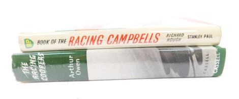 Richard Hough. Book Of The Racing Campbells, first edition, hardback, published by Stanley Paul & Company Ltd, 1960., and Arthur Owen The Racing Coopers, first edition, hardback, published by Cassell & Company Ltd, London 1959. (2)