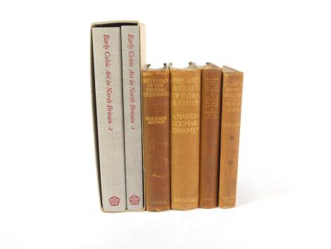 Brown (G Baldwin). The Arts and Crafts of Our Teutonic Forefathers, published by T N Foulis 1910, cloth binding with gilt and Coomaraswamy (Amanda K) The Arts and Crafts of India and Celyon, 1913, and four other volumes on ethnic art. (6 volumes)