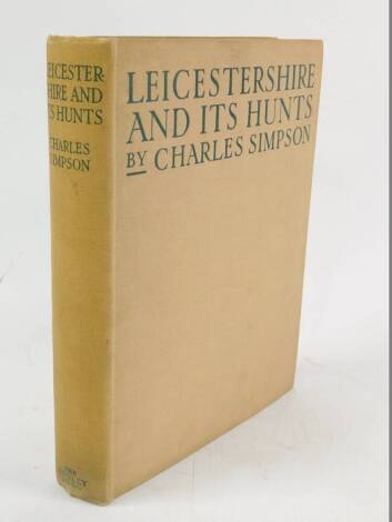 Simpson (Charles). Leicestershire and it's Hunts, with coloured plates, published by John Lane, The Bodley Head Ltd, 1926, First Edition, bound in cloth.