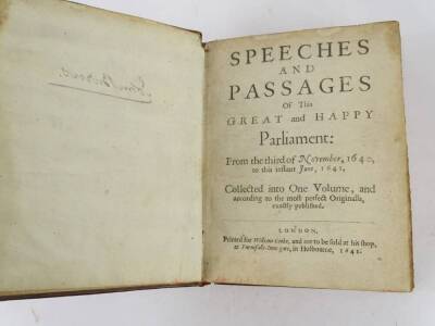 Speeches & Passages of This Great Happy Parliament, published 1641 by William Cooke of Holborne, notes from the 3rd November 1640 to this instant June 1641, in one volume. Provenance: Ex Lot 96 24.5.44 Sothebys Auction. - 3