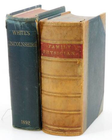 A Whites History Gazetter and Directory of Lincolnshire, 1892-93 and a Family Physician Subscription Edition. (2, AF)