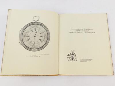 Harrison Arnold & Earnshaw. Principles and Explanations of Timekeepers, A British Horological Institute Reprint, Celebrating It's 125th Anniversary Year, Subscribers edition, half calf with marbled boards, published by The British Horological Institute Lt