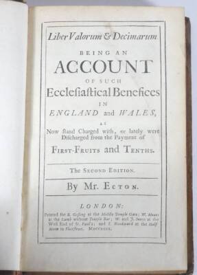 Ecton (John) LIBER VALORUM & DECIMARUM, BEING AN ACCOUNT OF...ECCLESIASTICAL BENEFICES IN ENGLAND AND WALES..., second edition, woodcut vignettes, contemporary panelled calf, R. Gosling, 1723. - 2