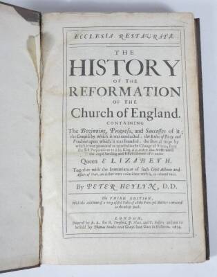 Heylyn (Peter) ECCLESIA RESTAURATA THE HISTORY OF THE REFORMATION OF THE CHURCH OF ENGLAND... third edition, contemporary panelled calf, rubbed, R. B[arker], 1674. - 2