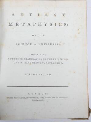 [Burnett (James, Lord Monboddo)] ANTIENT METAPHYSICS; OR, THE SCIENCE OR UNIVERSALS... 6 vol., contemporary tree calf, morocco spine labels, 4to, T. Cadell & J. Balfour, Edinburgh, 1779-99. - 4