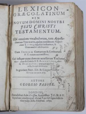 Benjamin (Henry).- GRAECUM LEXICON MANUALE... title in red and black, large 4to, H.S. Woodfall, 1778 § Pasore (Georgio) LEXICON GEAECO-LATINUM..., contemporay ink inscriptions to title, prelims worn, E. Griffin, 8vo,1650, contemporary calf, worn. (2) - 6