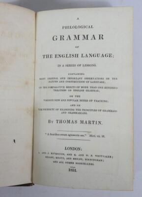 Murray (Lindley) ENGLISH GRAMMAR..., contemporary calf, York, 1824 § Martin (Thomas) A PHILOLOGICAL GRAMMAR OF THE ENGLISH LANGUAGE, contemporary half calf over patterned boards, C. & J. Rivinton et al, 1824. - 4