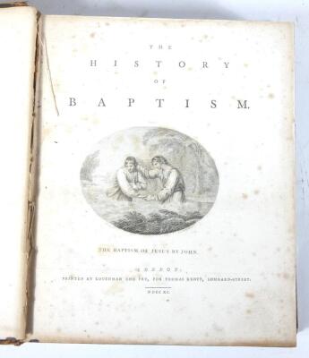 Robinson (R.) THE HISTORY OF BAPTISM, engraved title vignette, contemporary sprinkled calf, worn at extremities, top board detached, spine gilt, morocco spine label, Couchman & Fry, large 4to, 1790. - 2