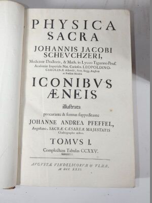 Schevchzeri (Johann Jacob) COSIMI AENEI INFERUIENTES ILLUSTRATIONI & EXORNATIONI PHYSICAE SACRAE..., 4 vol., engraved plates, contemporary sprinkled calf, spines gilt, morocco spine labels, folio, Augsburg, 1731-35. - 2