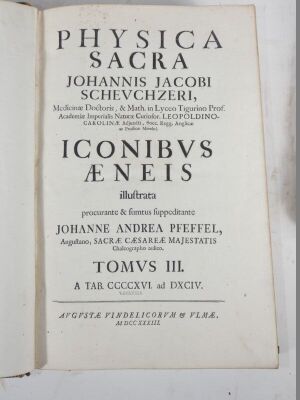 Schevchzeri (Johann Jacob) COSIMI AENEI INFERUIENTES ILLUSTRATIONI & EXORNATIONI PHYSICAE SACRAE..., 4 vol., engraved plates, contemporary sprinkled calf, spines gilt, morocco spine labels, folio, Augsburg, 1731-35. - 9